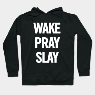 Wake Pray Slay Hoodie